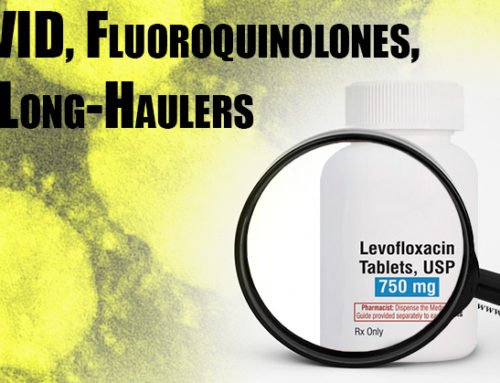 COVID-19, Fluoroquinolones and the Long Haulers